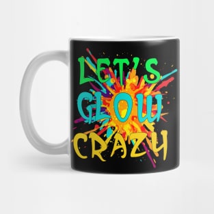 Let's Glow Crazy Party Boys Girls 80s Party Outfit Mug